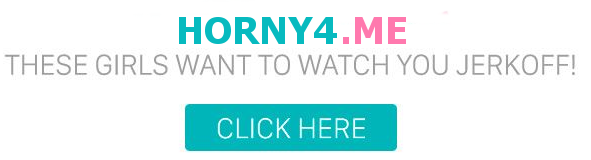 Girls That Want To Watch You Jerk Off!